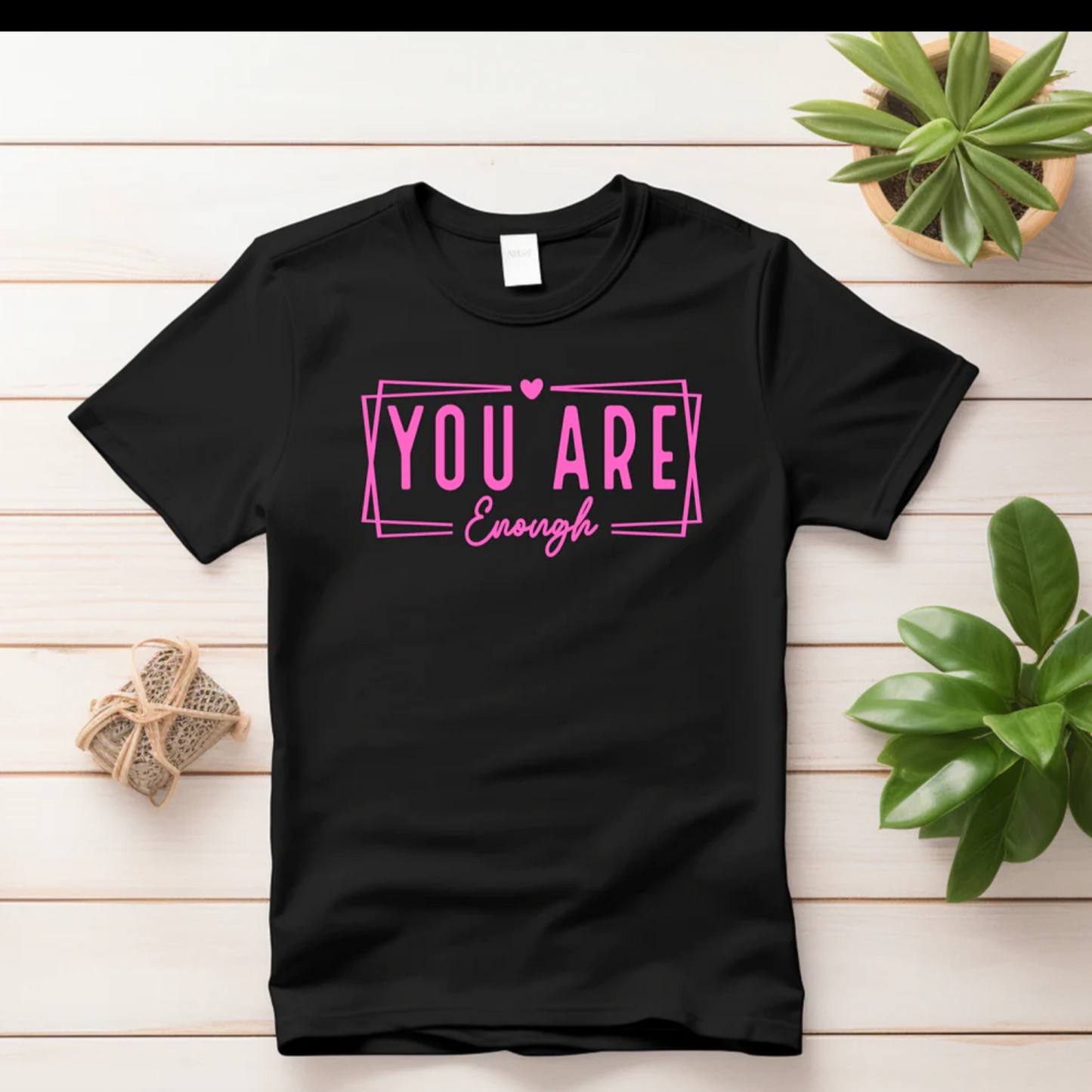 T-shirt: YOU ARE ENOUGH