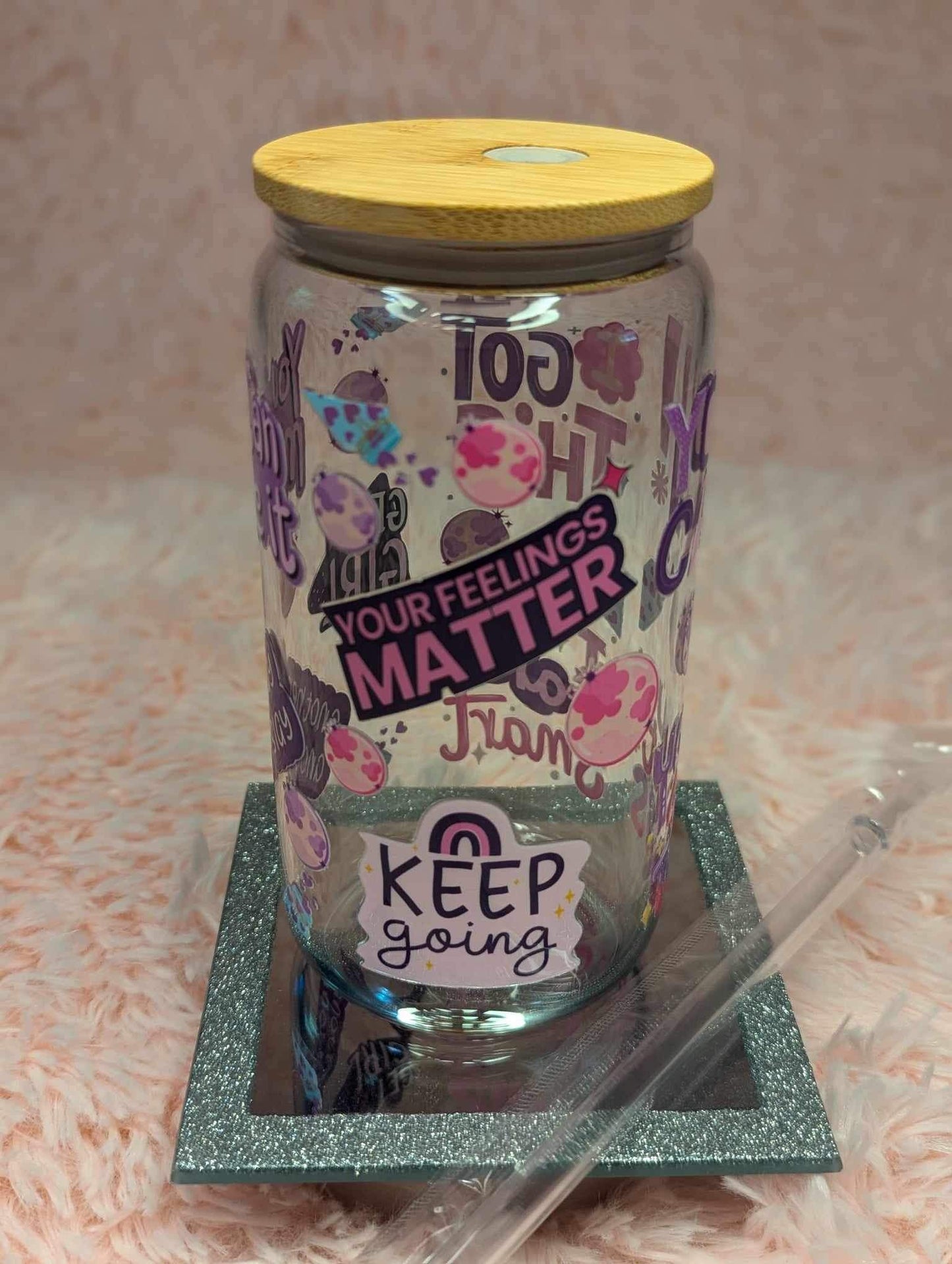 Glass Tumbler : Your Feelings Matter