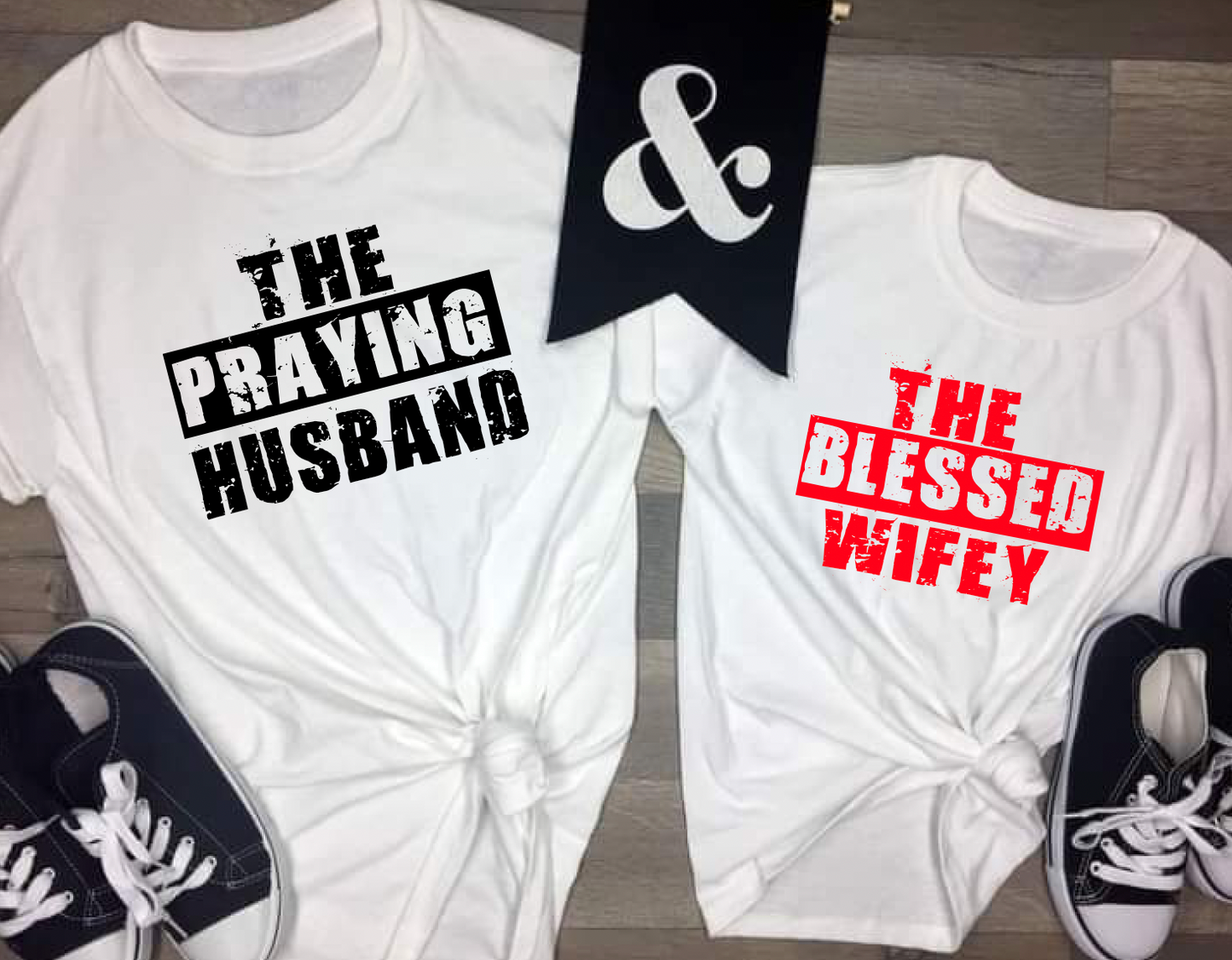 T-shirt: The Praying Husband OR The Blessed Wifey